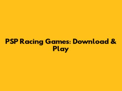 PSP Racing Games: Download & Play