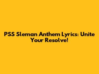 PSS Sleman Anthem Lyrics: Unite Your Resolve!