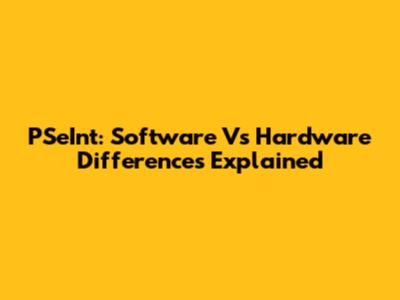 PSeInt: Software Vs Hardware Differences Explained