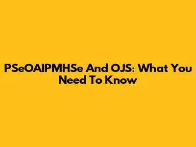 PSeOAIPMHSe And OJS: What You Need To Know