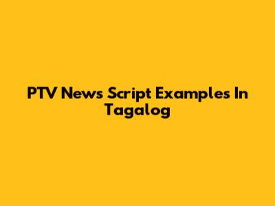 PTV News Script Examples In Tagalog