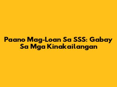 Paano Mag-Loan Sa SSS: Gabay Sa Mga Kinakailangan
