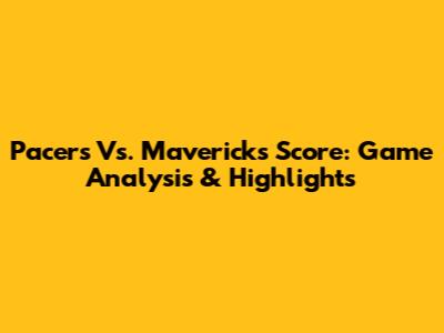 Pacers Vs. Mavericks Score: Game Analysis & Highlights