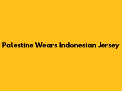 Palestine Wears Indonesian Jersey