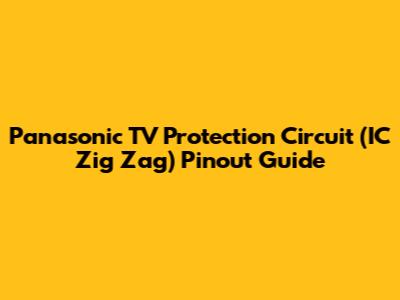 Panasonic TV Protection Circuit (IC Zig Zag) Pinout Guide
