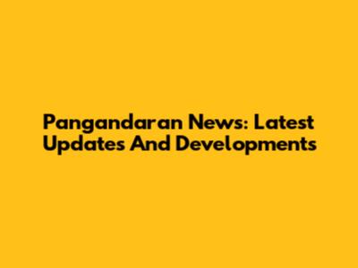 Pangandaran News: Latest Updates And Developments