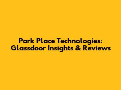 Park Place Technologies: Glassdoor Insights & Reviews