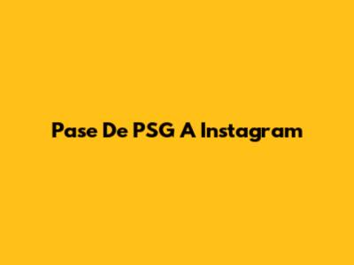 Pase De PSG A Instagram