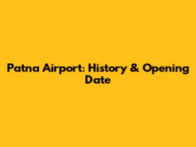 Patna Airport: History & Opening Date