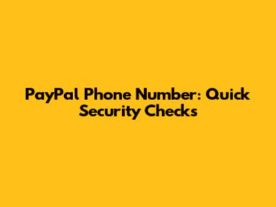PayPal Phone Number: Quick Security Checks