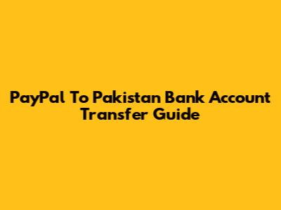 PayPal To Pakistan Bank Account Transfer Guide
