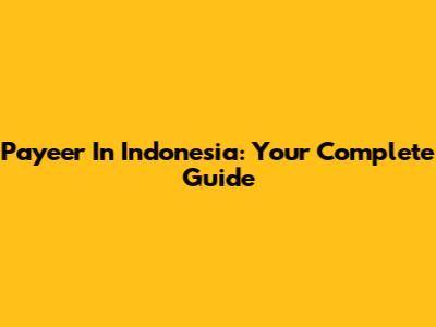 Payeer In Indonesia: Your Complete Guide