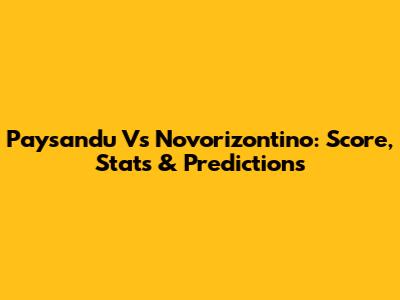 Paysandu Vs Novorizontino: Score, Stats & Predictions