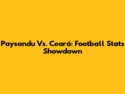 Paysandu Vs. Ceará: Football Stats Showdown