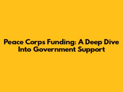 Peace Corps Funding: A Deep Dive Into Government Support