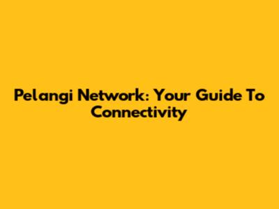 Pelangi Network: Your Guide To Connectivity