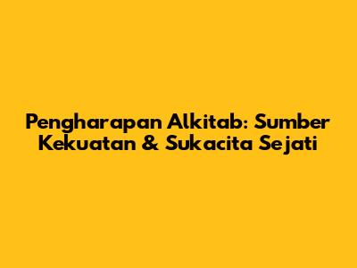 Pengharapan Alkitab: Sumber Kekuatan & Sukacita Sejati