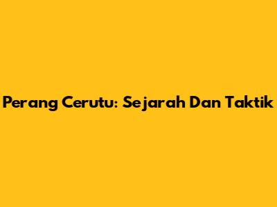 Perang Cerutu: Sejarah Dan Taktik