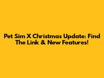 Pet Sim X Christmas Update: Find The Link & New Features!