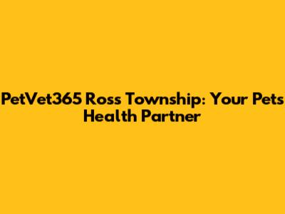 PetVet365 Ross Township: Your Pet's Health Partner