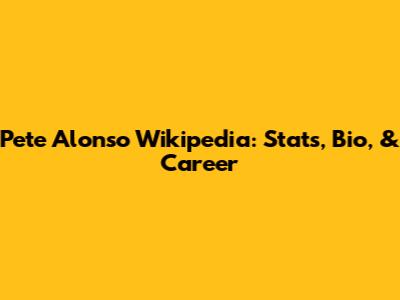 Pete Alonso Wikipedia: Stats, Bio, & Career