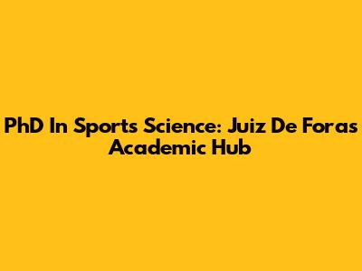 PhD In Sports Science: Juiz De Fora's Academic Hub