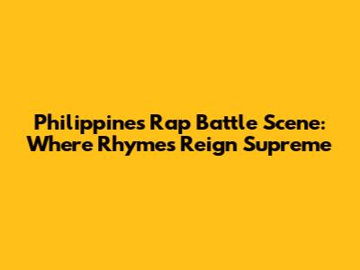 Philippines Rap Battle Scene: Where Rhymes Reign Supreme
