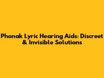 Phonak Lyric Hearing Aids: Discreet & Invisible Solutions