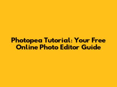 Photopea Tutorial: Your Free Online Photo Editor Guide