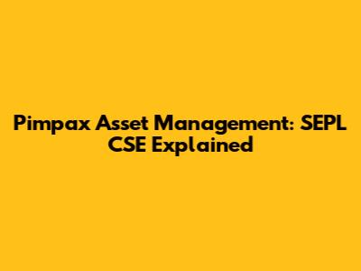 Pimpax Asset Management: SEPL CSE Explained