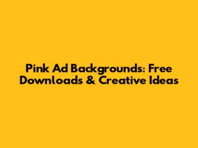 Pink Ad Backgrounds: Free Downloads & Creative Ideas