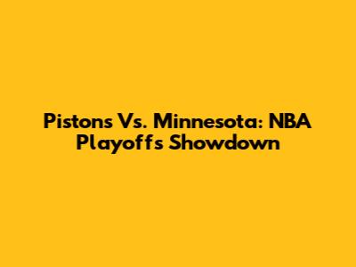 Pistons Vs. Minnesota: NBA Playoffs Showdown