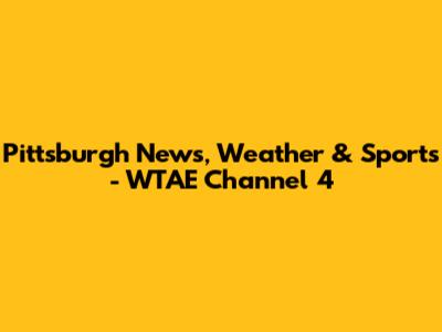 Pittsburgh News, Weather & Sports - WTAE Channel 4