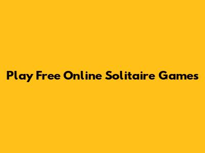 Play Free Online Solitaire Games