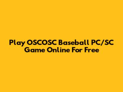 Play OSCOSC Baseball PC/SC Game Online For Free