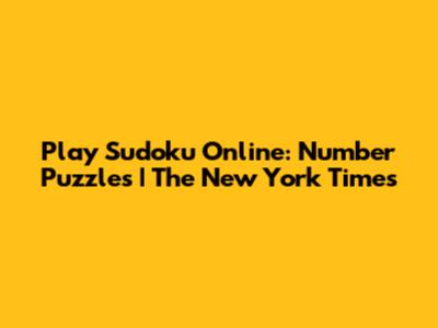 Play Sudoku Online: Number Puzzles | The New York Times