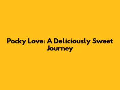 Pocky Love: A Deliciously Sweet Journey