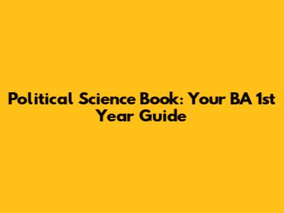 Political Science Book: Your BA 1st Year Guide