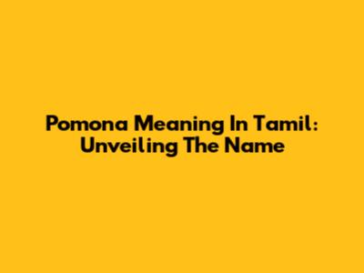 Pomona Meaning In Tamil: Unveiling The Name