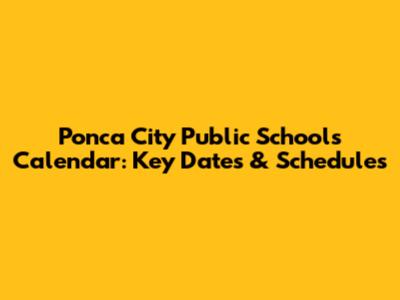 Ponca City Public Schools Calendar: Key Dates & Schedules