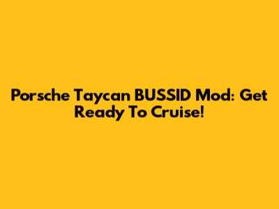 Porsche Taycan BUSSID Mod: Get Ready To Cruise!