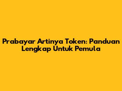 Prabayar Artinya Token: Panduan Lengkap Untuk Pemula