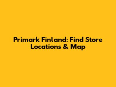 Primark Finland: Find Store Locations & Map