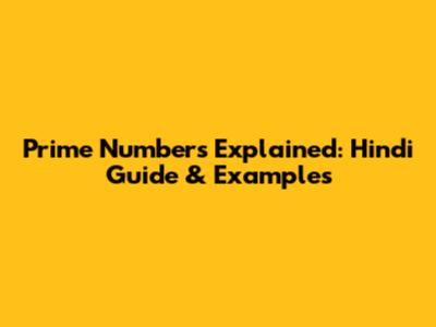 Prime Numbers Explained: Hindi Guide & Examples