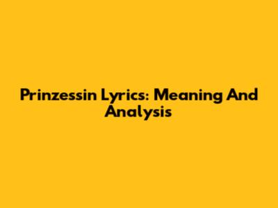 Prinzessin Lyrics: Meaning And Analysis