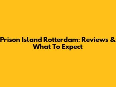 Prison Island Rotterdam: Reviews & What To Expect