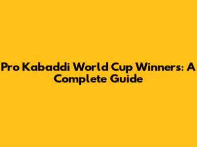 Pro Kabaddi World Cup Winners: A Complete Guide
