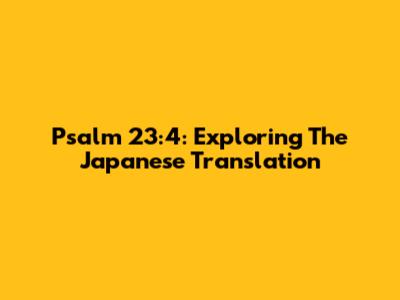 Psalm 23:4: Exploring The Japanese Translation