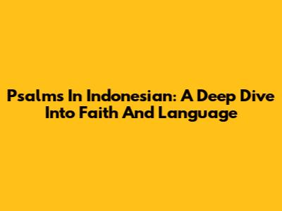 Psalms In Indonesian: A Deep Dive Into Faith And Language