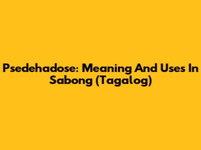 Psedehadose: Meaning And Uses In Sabong (Tagalog)